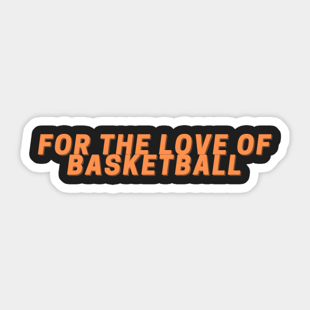 For the Love of Basketball Sticker by Just In Tee Shirts